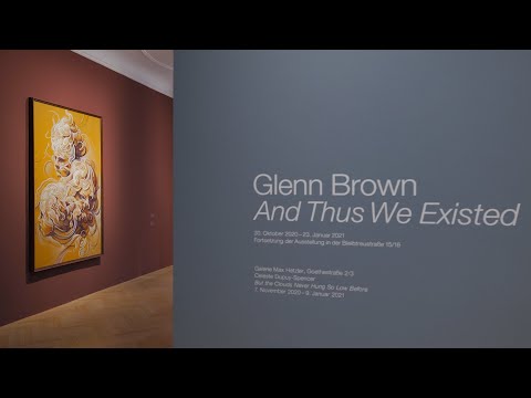 GLENN BROWN – AND THUS WE EXISTED at Galerie Max Hetzler, Berlin 2020 (Bleibtreustraße 45)