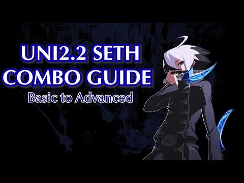 [UNI2] Ver1.2 Seth Combo Guide
