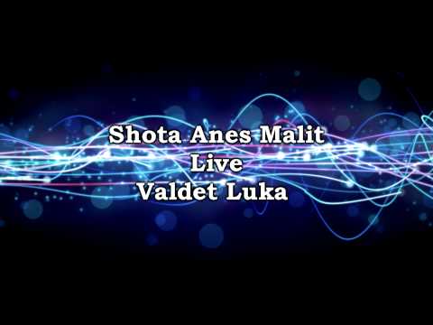 Shota Ana E Malit Valdet Luka Live