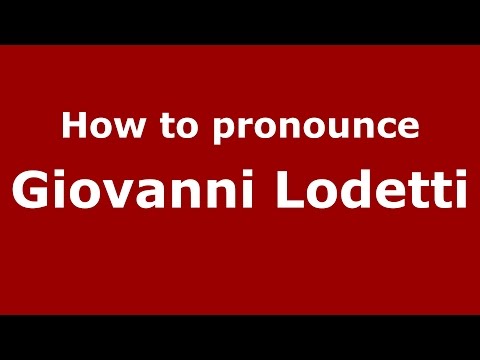 How to pronounce Giovanni Lodetti (Italian/Italy)  - PronounceNames.com