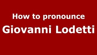 How to pronounce Giovanni Lodetti
