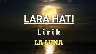 Download lagu Lara Hati - LA LUNA | Lirik mp3