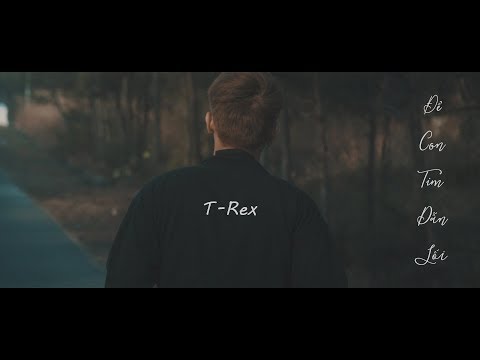 Để con tim dẫn lối - T-Rex