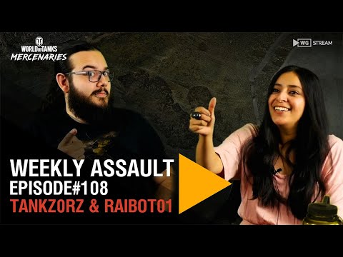 Weekly Assault with Tankz0rz & Raibot01 - Episode #108