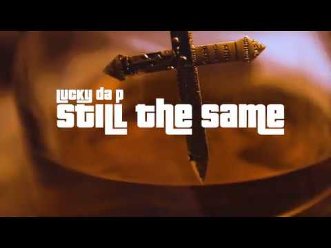 Lucky Da P | Still The Same