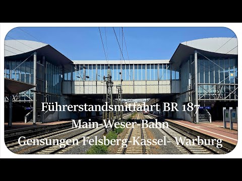 Führerstandsmitfahrt BR 187 Main-Weser- Bahn / Gensungen Felsberg - Kassel Wilhelmhöhe - Warburg