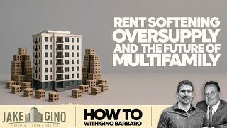 Rent Softening, Oversupply, and the Future of Multifamily | How To with Gino Barbaro