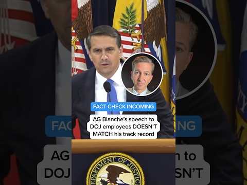 FACT CHECK: AG Blanche’s speech to DOJ employees DOESN’T MATCH his track record