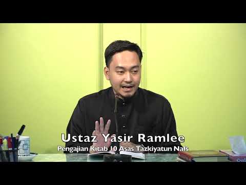 20220220 Ustaz Yasir Ramlee : Pengajian Kitab 10 Asas Tazkiyatun Nafs