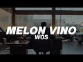 WOS - MELON VINO 🔥| LETRA