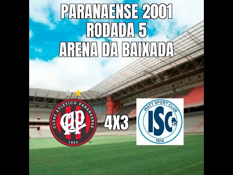 Paranaense 2001 - 5ª Rodada - Atlético 4x3 Iraty