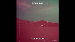 Jack Mullen - Your Side (Pink Sweat$ Cover) (Audio)