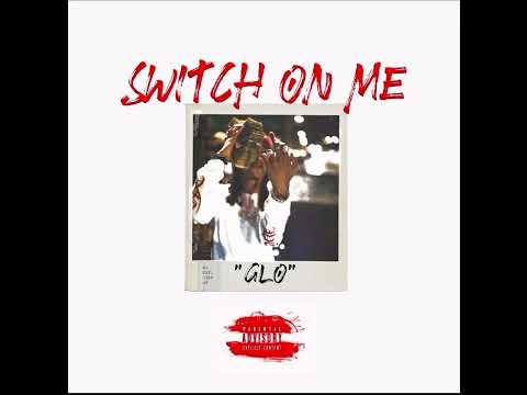 050glo - Switch On Me