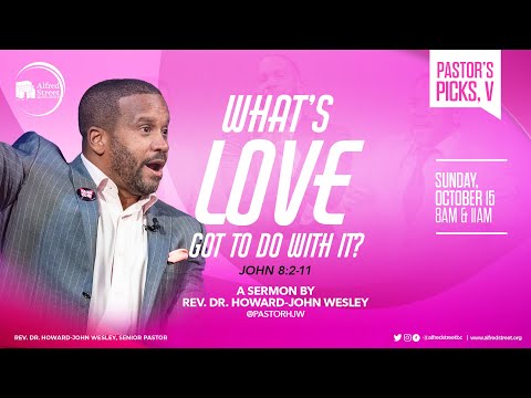 "What's Love Got to Do with It?" | Pastor's Picks, Pt 5 | Rev. Dr. Howard-John Wesley | 10/15/2023