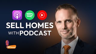 Podcasting Strategies to Sell 6 Extra Homes in the Next 12 Months