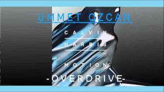 Calvin Harris &amp; Ummet Ozcan   -  Overdrive  (Motion album NEW 2014 ) HD