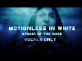 Motionless In White Afraid Of The Dark Vocals Only Acapella