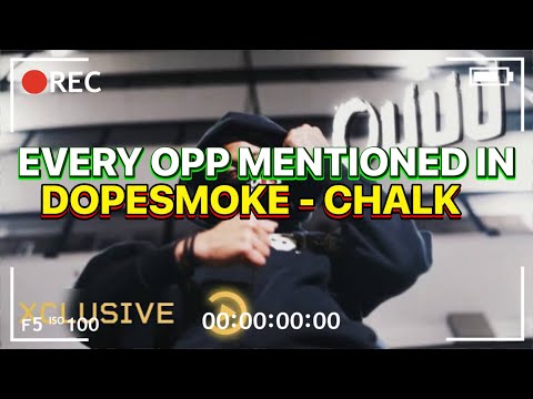 EVERY OPP MENTIONED IN DOPESMOKE - CHALK