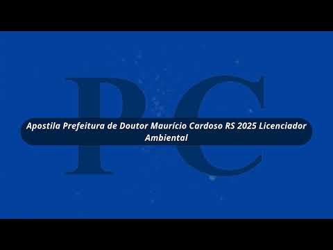 Apostila Prefeitura de Doutor Maurício Cardoso RS 2025 Licenciador Ambiental