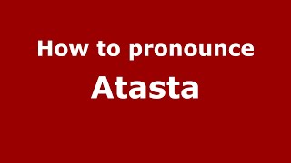 How to pronounce Atasta