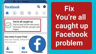 How to fix you&#39;re all caught up Facebook problem 2022.Solve You&#39;re all caught up Facebook problem