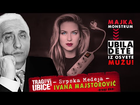 TRAGOVI UBICE 18 - SRPSKA MEDEJA Ivana Majstorović‼  (2. deo)