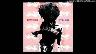 Emphasiz - Fuck It Up.