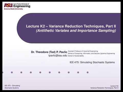 IEE 475: Lecture K2 (2019-11-21) - Variance Reduction Techniques, Part 2 [slides with audio overlay]