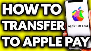 How To Transfer Money from Apple Gift Card to Apple Pay ??
