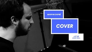 Marvin Dupré - Let me love you (Cover DJ Snake & Justin Bieber)