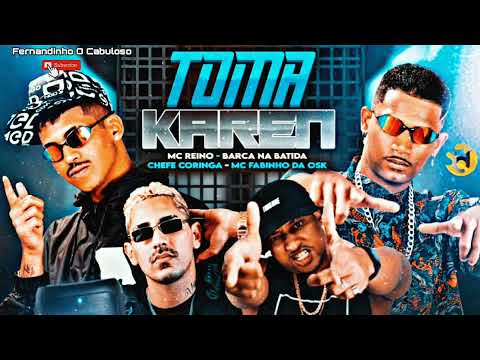 Barca na Batida, MC Reino e Chefe Coringa Feat. MC Fabinho da OSK - TOMA KAREN