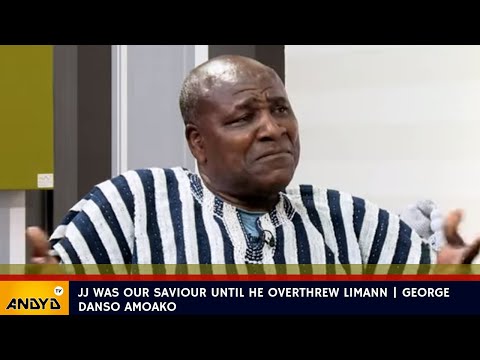 JJ was our Saviour until he overthrew LIMANN | George Danso Amoako