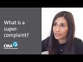 What is a super-complaint? | UK's Competition and Markets Authority