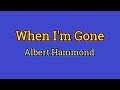 When I'm Gone - Albert Hammond (Lyrics Video)
