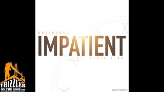 Bari Bangz ft. Derek King - Impatient [Prod. Paupa] [Thizzler.com]