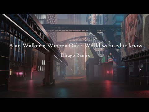 World we used to know - Alan Walker x Winona Oak - Dhugo Remix