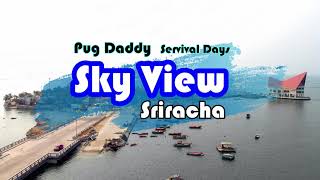 【Pug Daddy 】Sky view Sriracha @Thailand