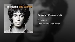 Run Away (Remastered) - Eric Carmen