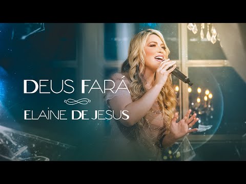 Elaine de Jesus - Deus Fará (Videoclipe Oficial)