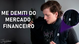 🥴 Pedi Demissão do Mercado Financeiro