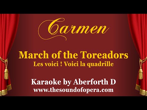 CARMEN KARAOKE 29 - Les voici ! Voici la quadrille (March of the toreadors) | Aberforth D