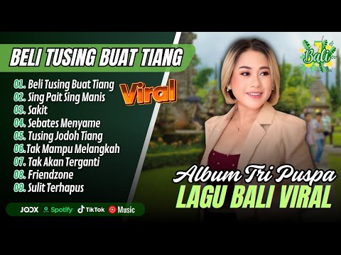 Tri Puspa Album - BELI TUSING BUAT TIANG - SING PAIT SING MANIS - SAKIT || LAGU BALI TERBARU 2025