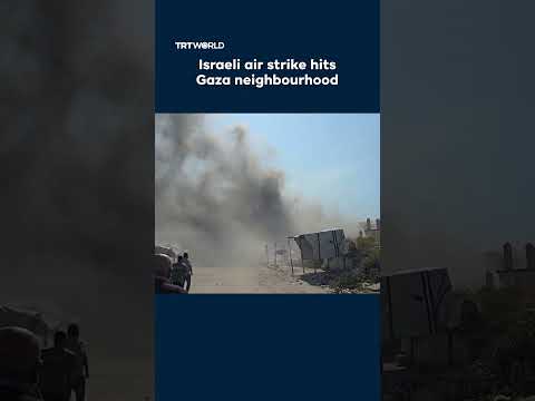 Israeli air strike hits Gaza neighbourhood