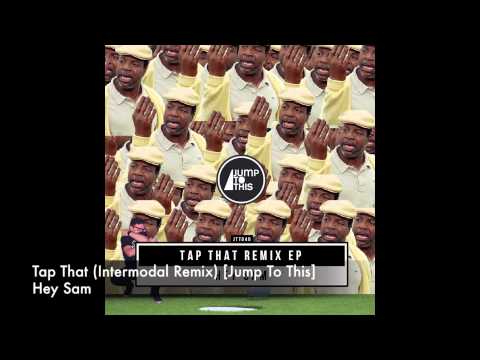 Hey Sam - Tap That (Intermodal Remix) [Jump To This]