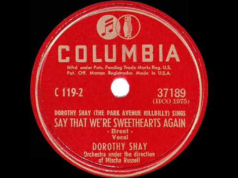 1946 Dorothy Shay - Say That We’re Sweethearts Again