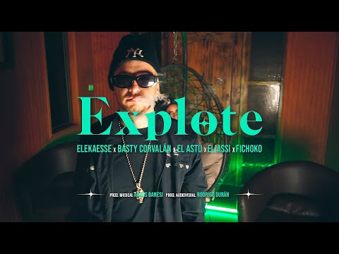 Elekaesse x Araus Danesi x Basty Corvalan x El Astu x Eliassi x Fichoko - Explote (Video Oficial)