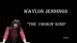 Waylon Jennings  ~ "The Chokin' Kind"