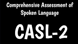 Comprehensive Assessment of Spoken Language | Evaluation Of Spoken Language Using CASL-2 |