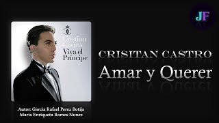 Amar y Querer - Cristian Castro (Letra)