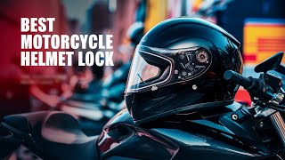 Best Motorcycle Helmet Lock 2025 👌 Top 5 Best Motorcycle Helmet Lock Reviews